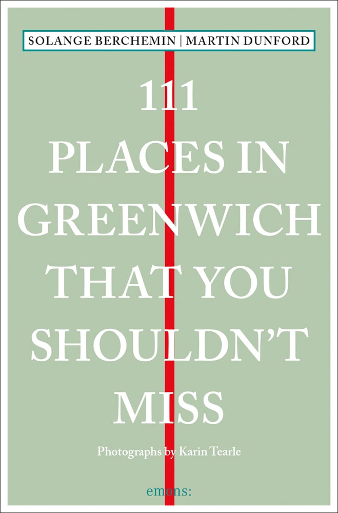 111 Places In Greenwich That You Shouldn't Miss By Martin Dunford / Solange Berchemin