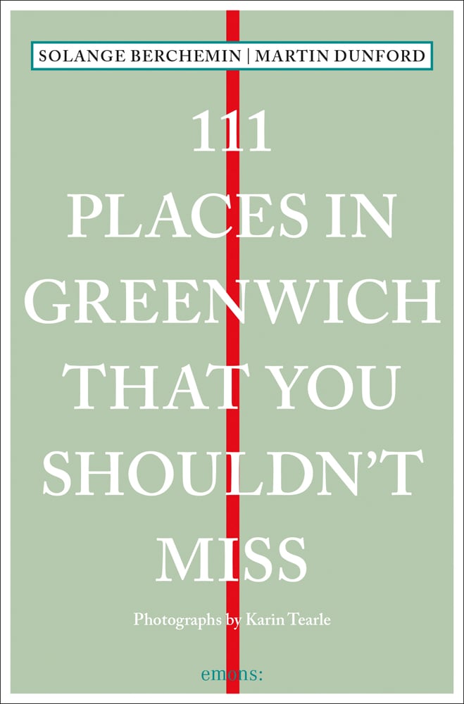 111 Places In Greenwich That You Shouldn't Miss By Martin Dunford / Solange Berchemin
