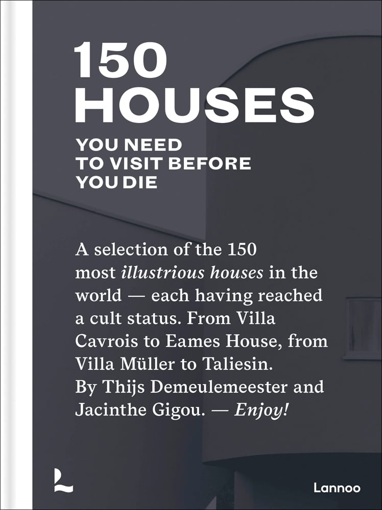 150 Houses You Need To Visit Before You Die By Tjijs Demeulemeester