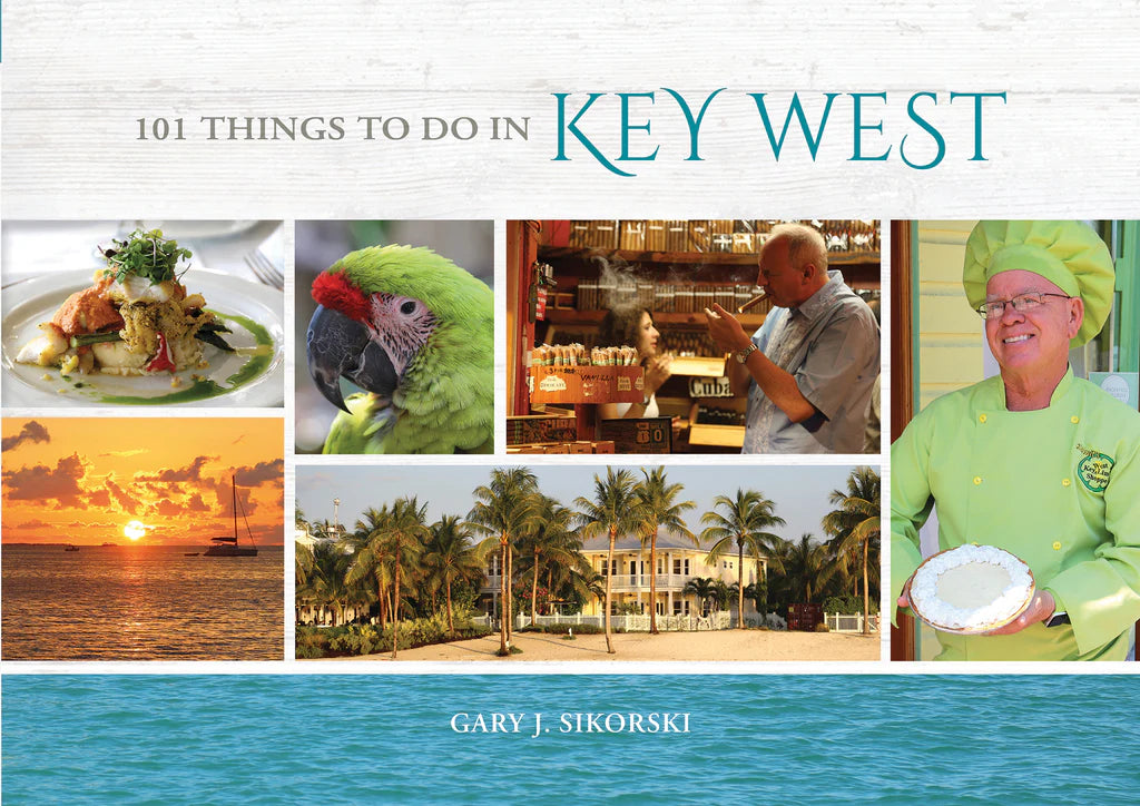 101 Things to Do in Key West By Gary Sikorski