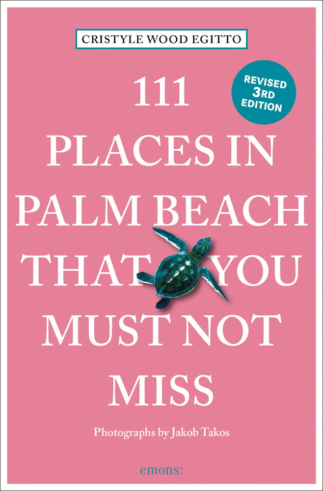 111 Places in Palm Beach That You Must Not Miss By Cristyle Wood Egitto