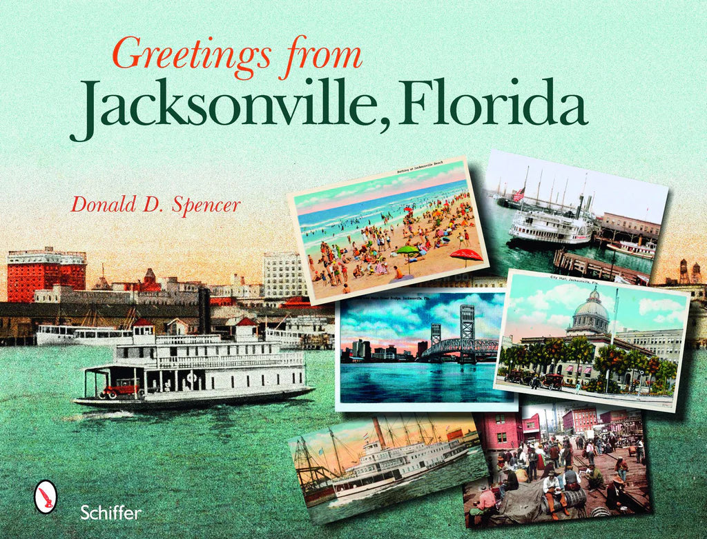 Greetings from Jacksonville, Florida By Donald D. Spencer