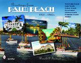 Greetings from Palm Beach, Florida, 1900-1960s By Donald D. Spencer